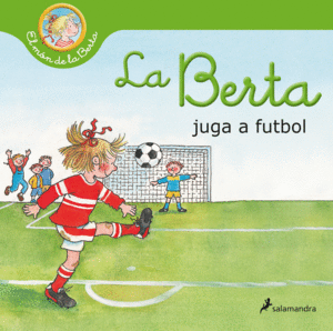 LA BERTA JUGA AL FUTBOL (EL MON DE LA BERTA)