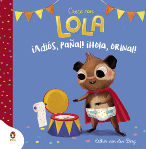 ADIOS PAÑAL HOLA ORINAL (CRECE CON LOLA)