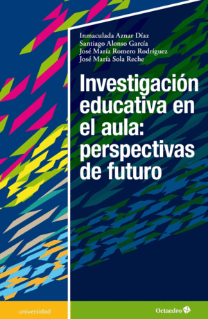 INVESTIGACIÓN EDUCATIVA EN EL AULA: PERSPECTIVAS DE FUTURO