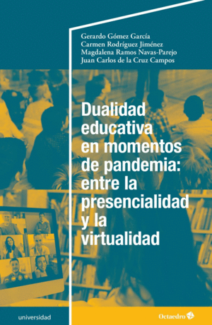 DUALIDAD EDUCATIVA EN MOMENTOS DE PANDEMIA: ENTRE LA PRESENCIALIDAD Y LA VIRTUAL