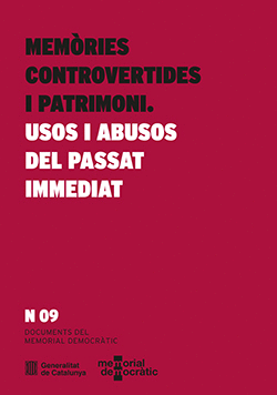 MEMÒRIES CONTROVERTIDES I PATRIMONI. USOS I ABUSOS DEL PASSAT IMMEDIAT