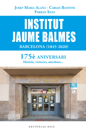 INSTITUT JAUME BALMES (1845-2020)