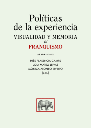 POLÍTICAS DE LA EXPERIENCIA. VISUALIDAD Y MEMORIA DEL FRANQUISMO