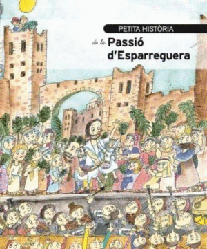 PETITA HISTORIA DE LA PASSIO D'ESPARREGUERA