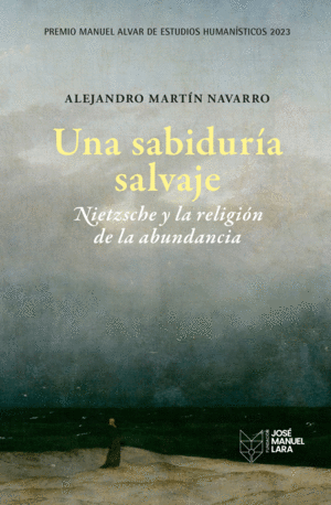 UNA SABIDURIA SALVAJE. NIETZSCHE Y LA RELIGION DE