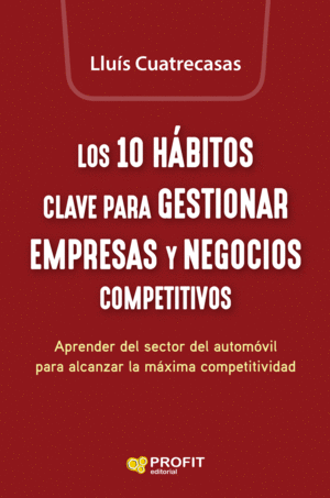 10 HÁBITOS CLAVE PARA GESTIONAR EMPRESAS Y NEGOCIOS COMPETITIVOS, LOS