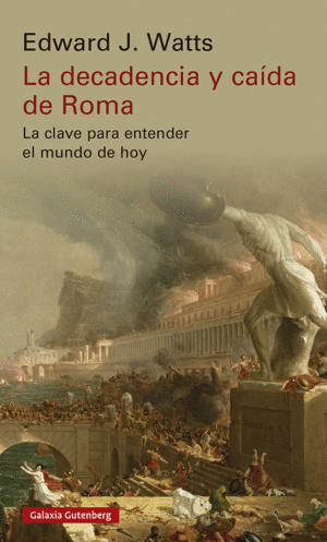 LA DECADENCIA Y CAÍDA DE ROMA