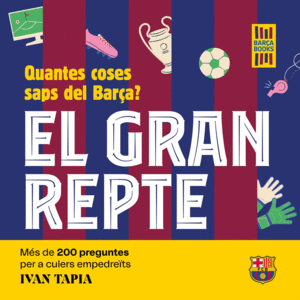 EL GRAN REPTE. QUANTES COSES SAPS DEL BARÇA?