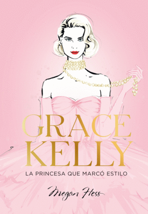 GRACE KELLY. LA PRINCESA QUE MARCÓ ESTILO