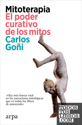 MITOTERAPIA. EL PODER CURATIVO DE LOS MITOS