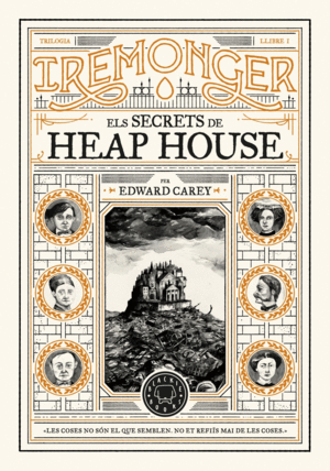 TRILOGIA IREMONGER 1: ELS SECRETS DE HEAP HOUSE