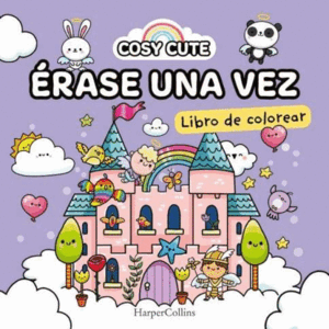 COSY CUTE: ÉRASE UNA VEZ  (¡UN LIBRO PRECIOSO PARA COLOREAR PARA TODAS LAS EDADE