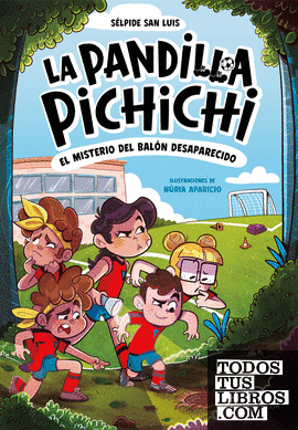 LA PANDILLA PICHICHI 1 - EL MISTERIO DEL BALÓN DESAPARECIDO