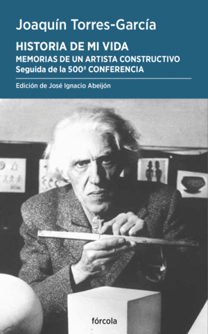 HISTORIA DE MI VIDA. MEMORIAS DE UN ARTISTA CONSTRUCTIVO