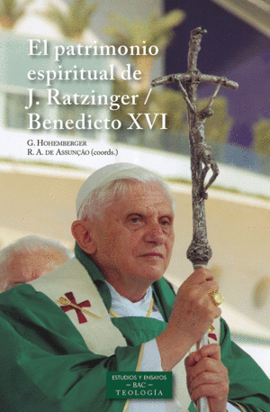 EL PATRIMONIO ESPIRITUAL DE JOSEPH RATZINGER / BENEDICTO XVI