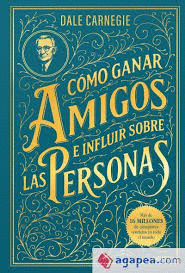 CÓMO GANAR AMIGOS E INFLUIR SOBRE LAS PERSONAS