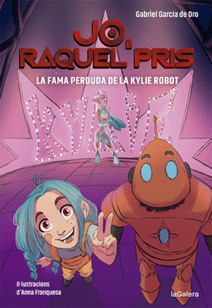 RAQUEL PRIS 2. LA FAMA PERDUDA DE LA KYLIE ROBOT