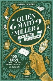 ¿QUIÉN MATÓ A MILLER? 100 RETOS DE MISTERIO PARA PONER A PRUEBA TU LÓGICA E INTU