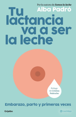 TU LACTANCIA VA A SER LA LECHE