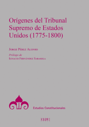 ORÍGENES DEL TRIBUNAL SUPREMO DE LOS ESTADOS UNIDOS (1775-1800)