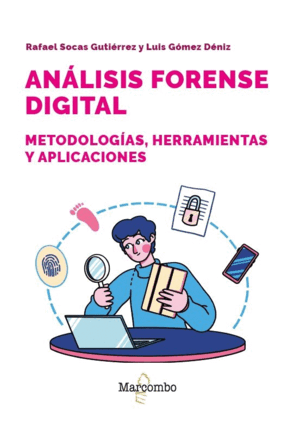ANÁLISIS FORENSE DIGITAL. METODOLOGÍAS, HERRAMIENTAS Y APLICACIONES