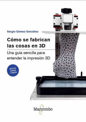CÓMO SE FABRICAN LAS COSAS EN 3D