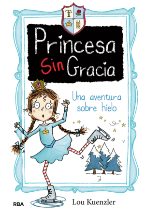 PRINCESA SIN GRACIA. UNA AVENTURA SOBRE HIELO
