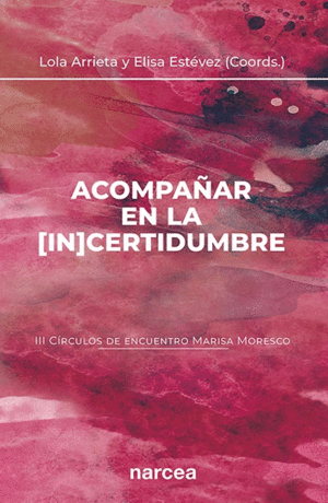 ACOMPAÑAR EN LA [IN]CERTIDUMBRE (III CÍRCULOS DE ENCUENTRO MARISA MORESCO)