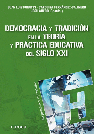 DEMOCRACIA Y TRADICIÓN EN LA TEORÍA Y PRÁCTICA EDUCATIVA DEL SIGLO XXI