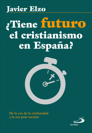 ¿TIENE FUTURO EL CRISTIANISMO EN ESPAÑA?