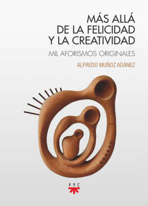 MÁS ALLÁ DE LA FELICIDAD Y LA CREATIVIDAD