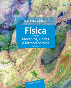 FÍSICA. TOMO I: MECÁNICA, ONDAS Y TERMODINÁMICA (VOLUMEN 1)