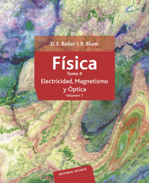 FÍSICA. TOMO II: ELECTRICIDAD, MAGNETISMO Y ÓPTICA (VOLUMEN 1)