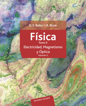 FÍSICA. TOMO II: ELECTRICIDAD, MAGNETISMO Y ÓPTICA (VOLUMEN 2)