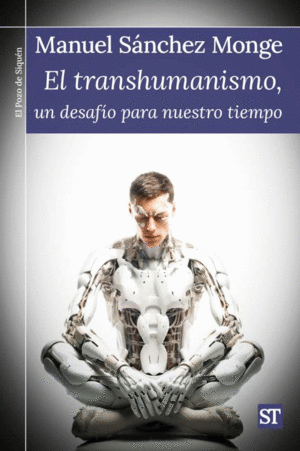 TRANSHUMANISMO, UN DESAFÍO PARA  NUESTRO TIEMPO, EL