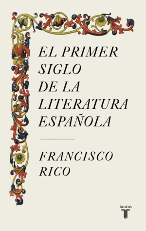 EL PRIMER SIGLO DE LA LITERATURA ESPAÑOLA