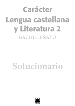 LIBRO DEL PROFESORADO. CARÁCTER. LENGUA CASTELLANA Y LITERATURA 2. BACHILLERATO