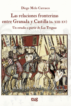 LAS RELACIONES FRONTERIZAS ENTRE GRANADA Y CASTILLA (SIGLOS XIII-XV)