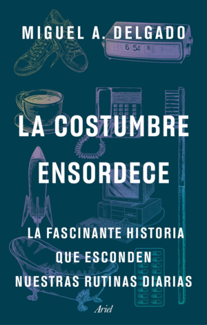 LA COSTUMBRE ENSORDECE