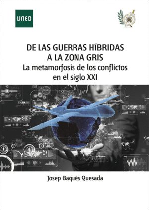 DE LAS GUERRAS HÍBRIDAS A LA ZONA GRIS. LA METAMORFOSIS DE LOS CONFLICTOS EN EL