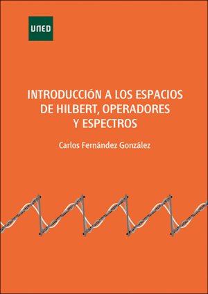 INTRODUCCIÓN A LOS ESPACIOS DE HILBERT, OPERADORES Y ESPECTROS