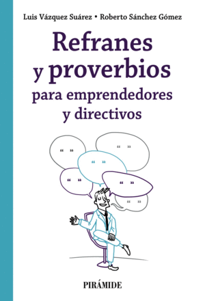 REFRANES Y PROVERBIOS PARA EMPRENDEDORES Y DIRECTIVOS