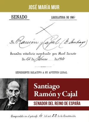 SANTIAGO RAMÓN Y CAJAL. SENADOR DEL REINO DE ESPAÑA
