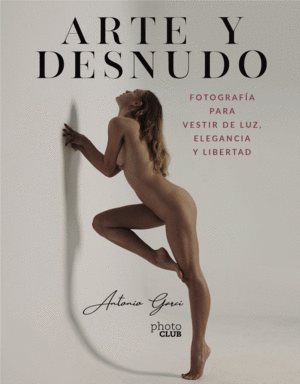 ARTE Y DESNUDO. FOTOGRAFÍA PARA VESTIR DE LUZ, ELEGANCIA Y LIBERTAD