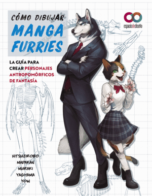 CÓMO DIBUJAR MANGA FURRIES. LA GUÍA PARA CREAR PERSONAJES ANTROPOMÓRFICOS DE FAN