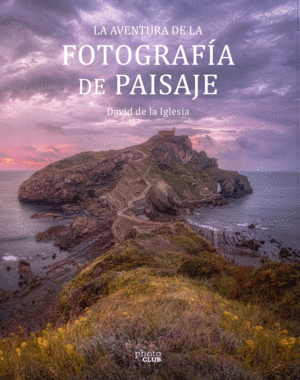 LA AVENTURA DE LA FOTOGRAFÍA DE PAISAJE