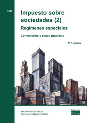 IMPUESTO SOBRE SOCIEDADES (02) 2022. REGÍMENES ESPECIALES. COMENTARIOS Y CASOS P