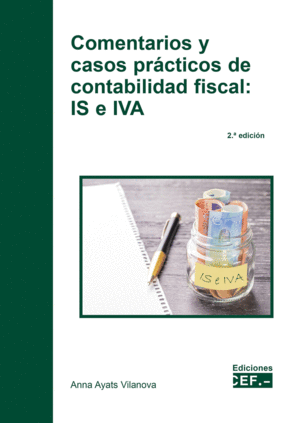 COMENTARIOS Y CASOS PRÁCTICOS DE CONTABILIDAD FISCAL: IS E IVA