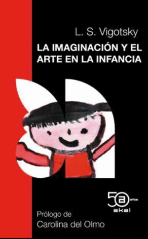 IMAGINACIÓN Y EL ARTE EN LA INFANCIA 50 ANIV. AKAL