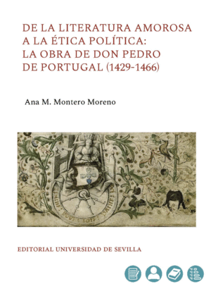 DE LA LITERATURA AMOROSA A LA ÉTICA POLÍTICA: LA OBRA DE DON PEDRO DE PORTUGAL (